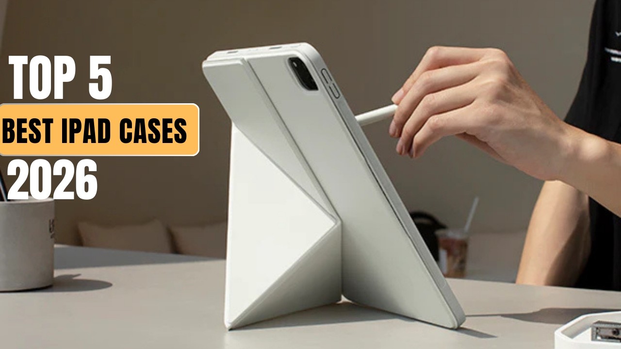 The Top 5 Best iPad Cases of 2026