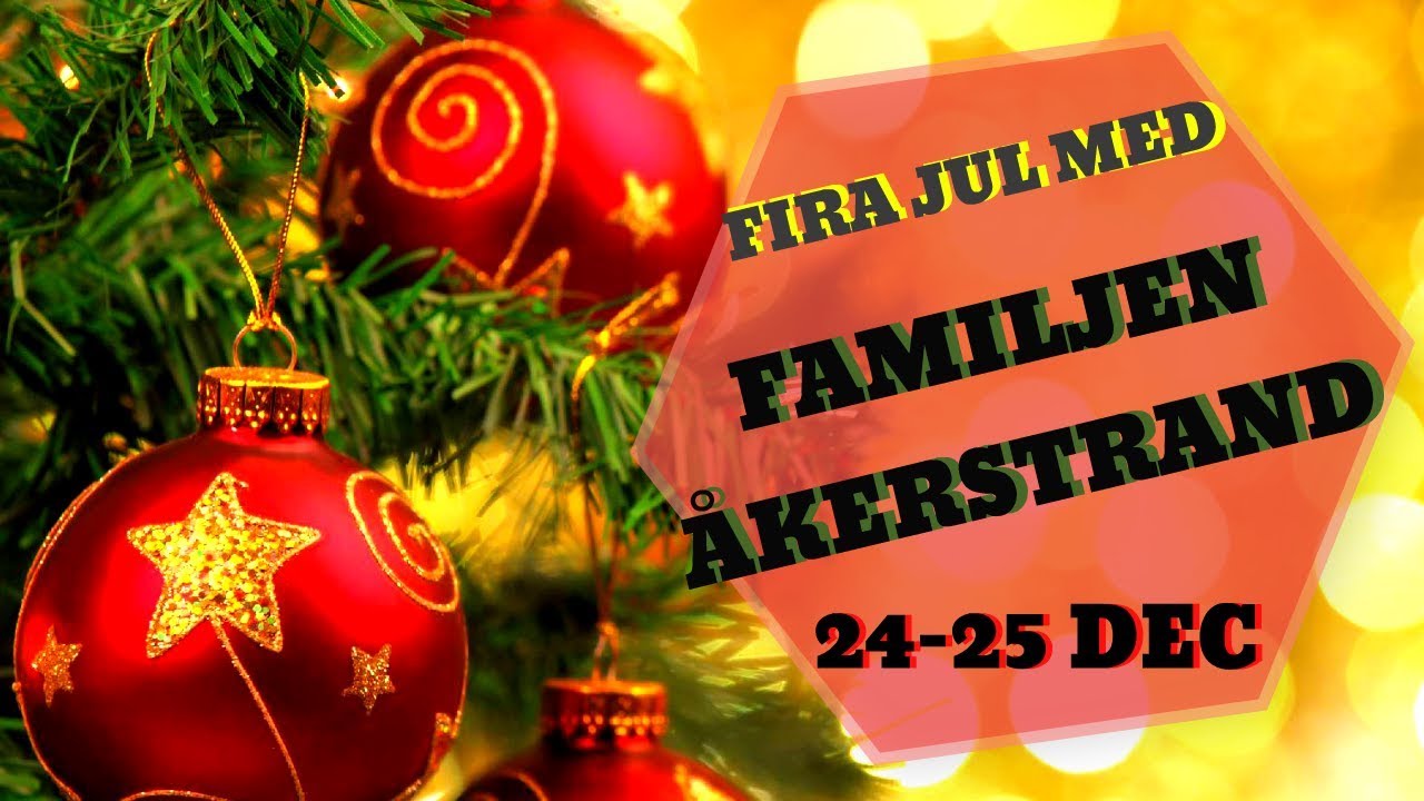 VLOGG - Fira Jul Med Familjen &Aring;kerstrand 