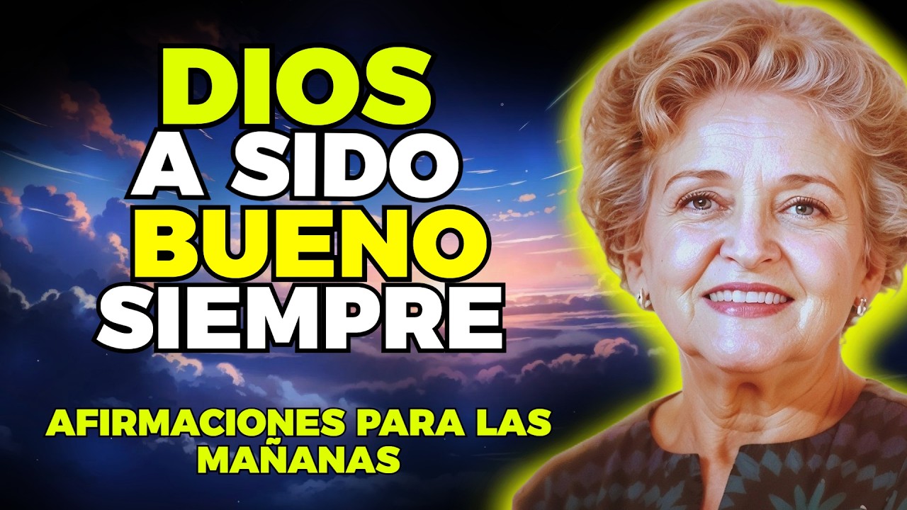 DIOS HA SIDO MUY BUENO CONMIGO DESDE EL PRINCIPIO AFIRMACIONES PARA TUS MAÑANAS  | CONNY MÉNDEZ
