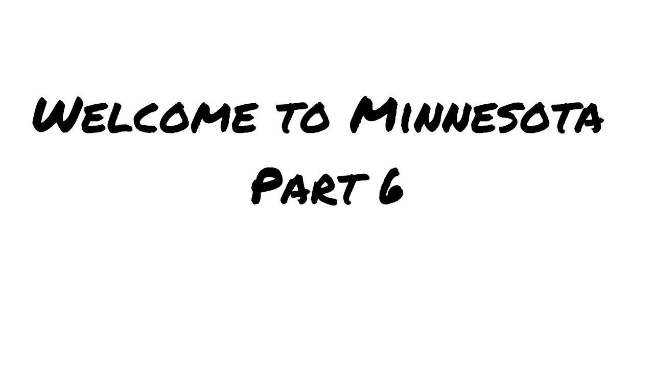Welcome to Minnesota(part 6)