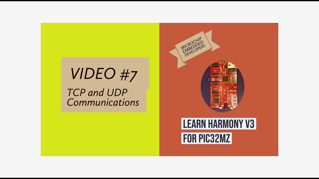 Learn Harmony v3 for PIC32MZ - Video #7.  TCP and UDP