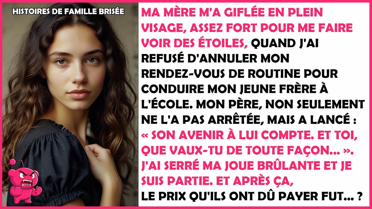 Ma mère m'a giflée à m'en faire voir des étoiles pour avoir refusé d'annuler un rendez-vous pour...