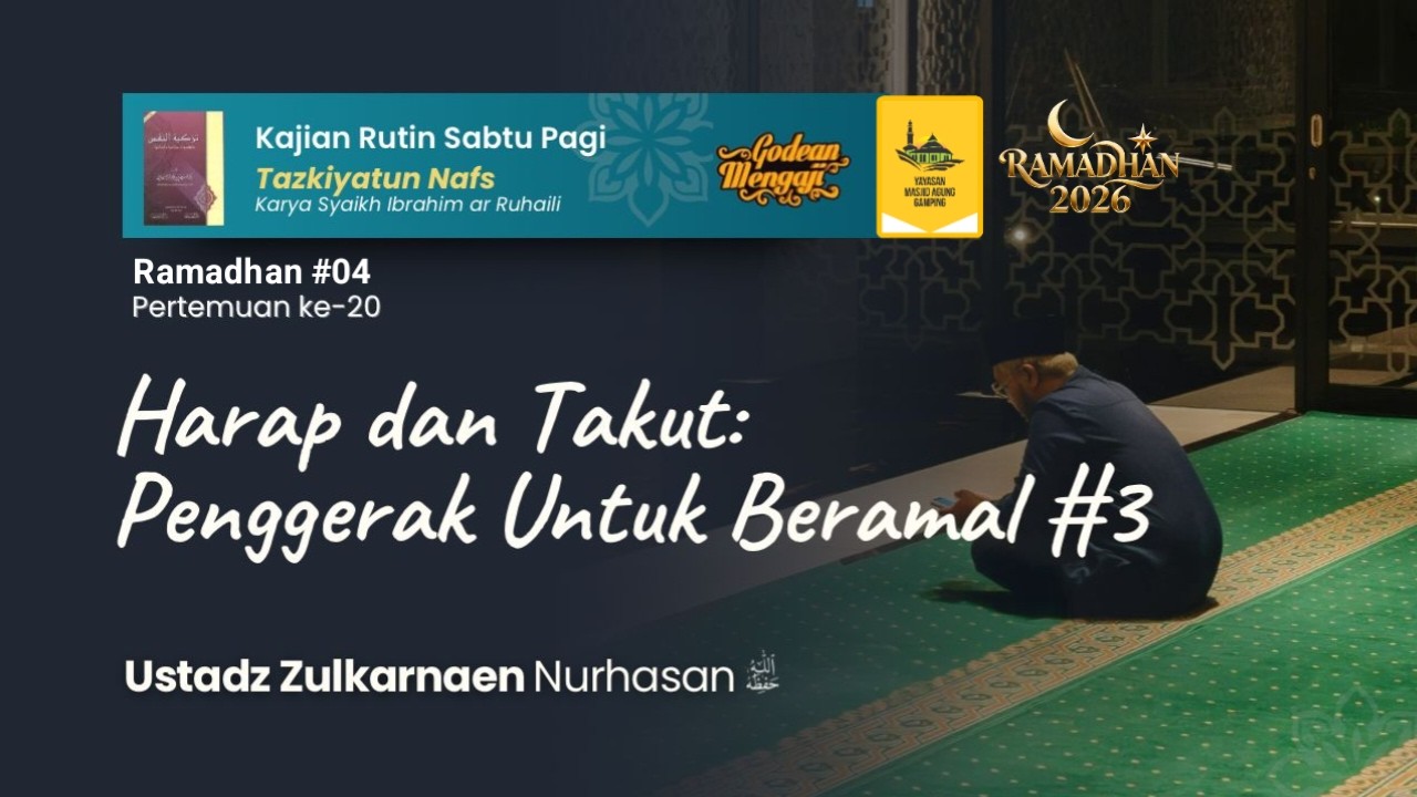Harap Dan Takut: Penggerak Untuk Beramal #3