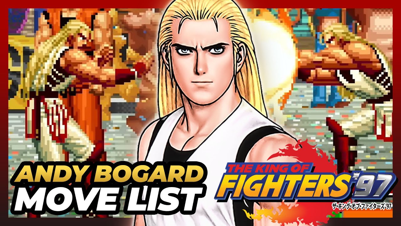 ANDY BOGARD MOVE LIST - The King of Fighters '97 (KOF97)