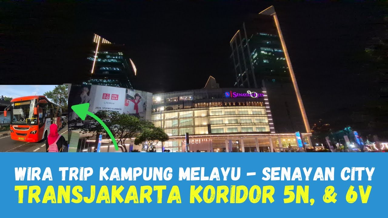 TIPS Termudah & Terpraktis ke Senayan City dari Kampung Melayu || TransJakarta Koridor 5N - 6V