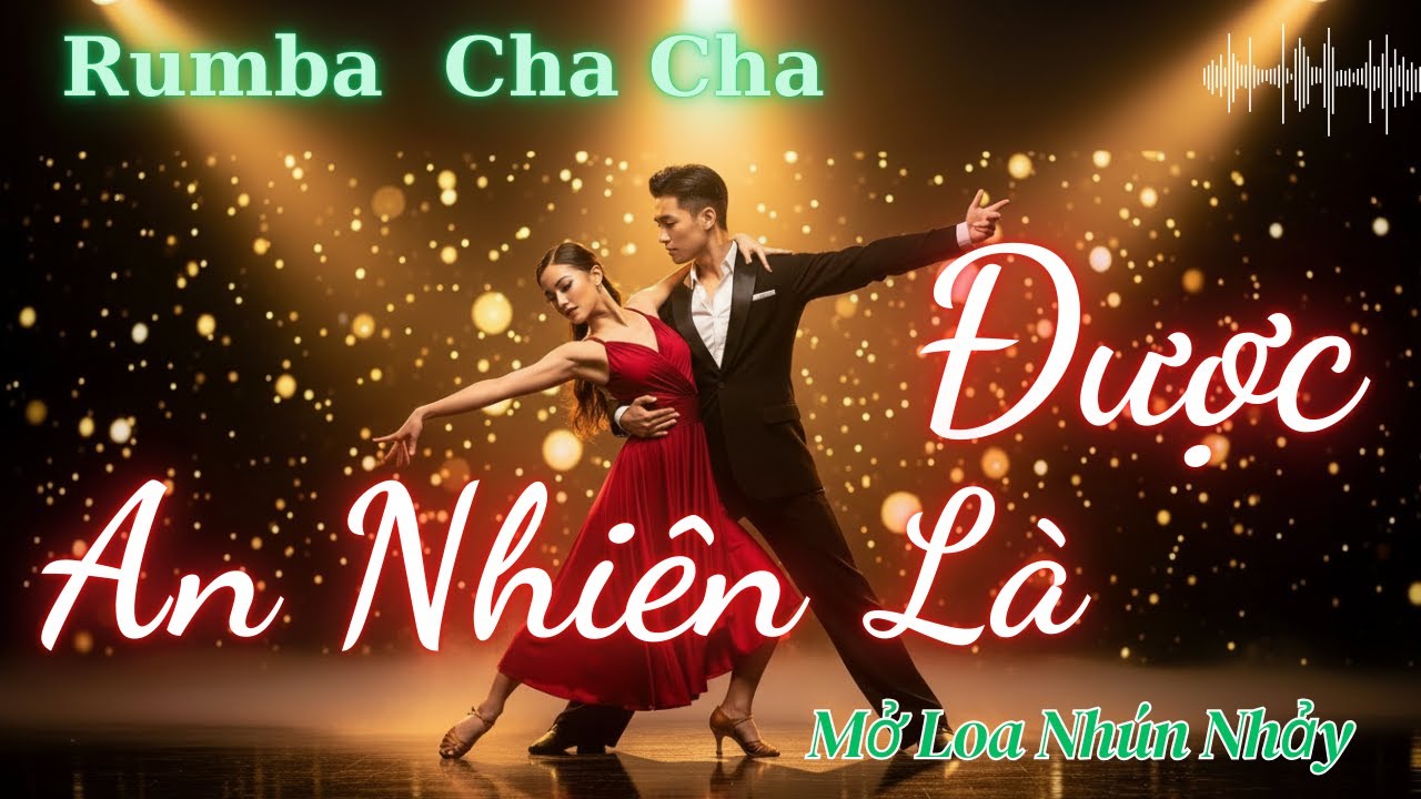Được L&agrave; Được | An Nhi&ecirc;n L&agrave; Được &ndash; Cha Cha Cha Y&ecirc;u Đời | Nghe Để Nhẹ L&ograve;ng, Sống Chậm Giữa Đời
