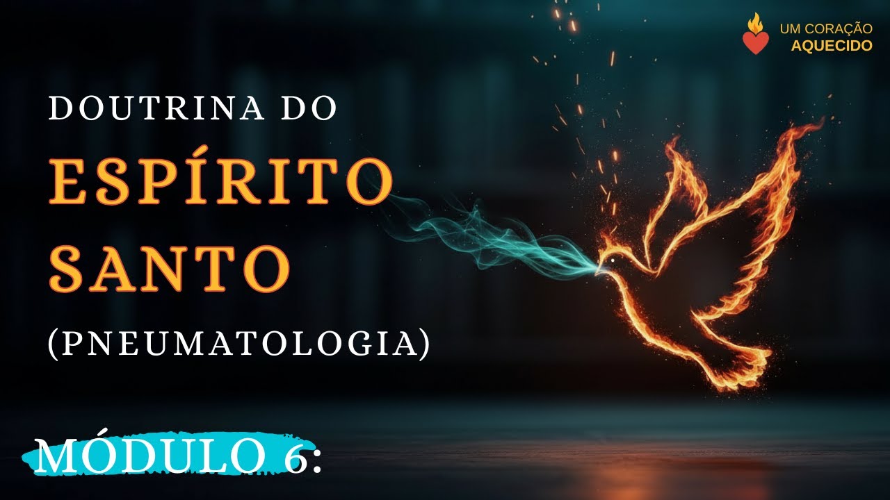 MÓDULO 6 — O ESPÍRITO SANTO E A VIDA CRISTÃ