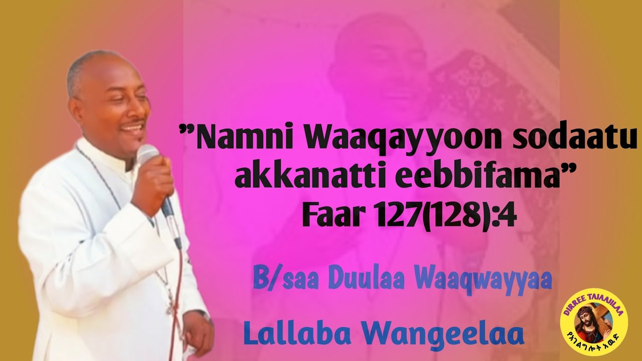Namni Waaqayyoon sodaatu akkasitti eebbifama Faar127(128):4/ B/saa Duulaa Waaqwayyaa