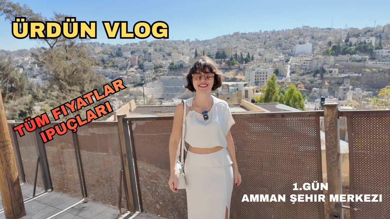 &Uuml;rd&uuml;n Vlog | Amman Şehir Merkezi