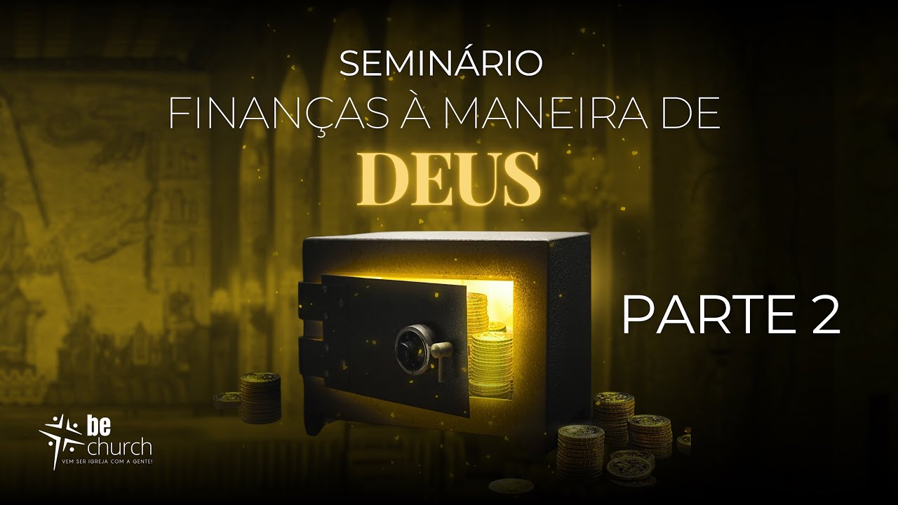 Seminário - Finanças à maneira de Deus - PARTE 2