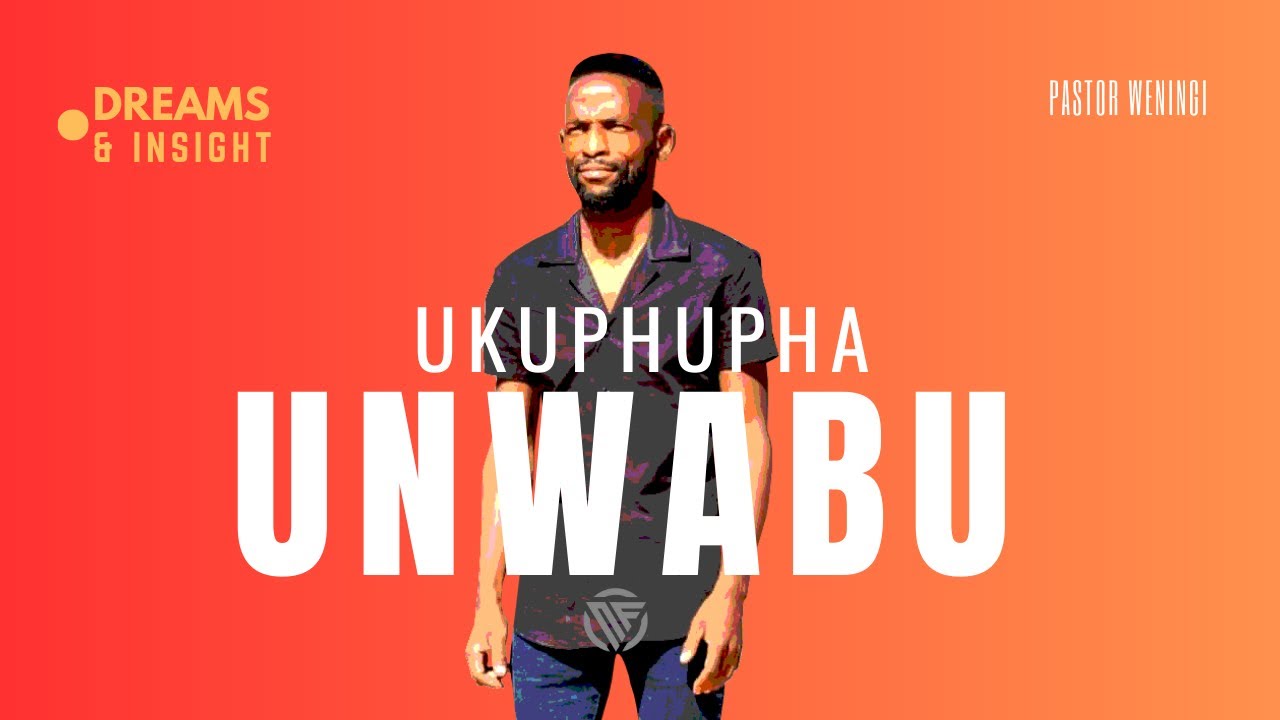 Ukuphupha unwabu | @pastorweningi