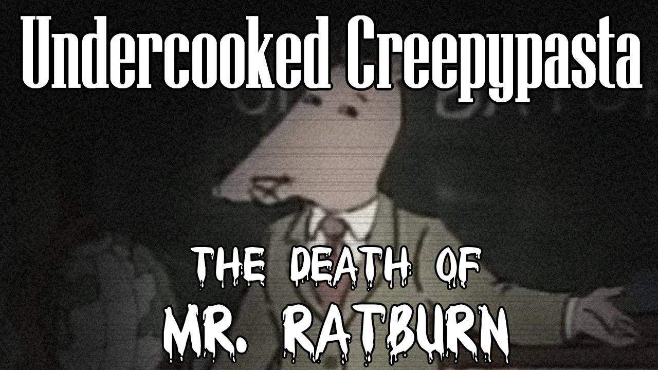 (uTonical Reupload) Undercooked Creepypasta: The Death of Mr. Ratburn