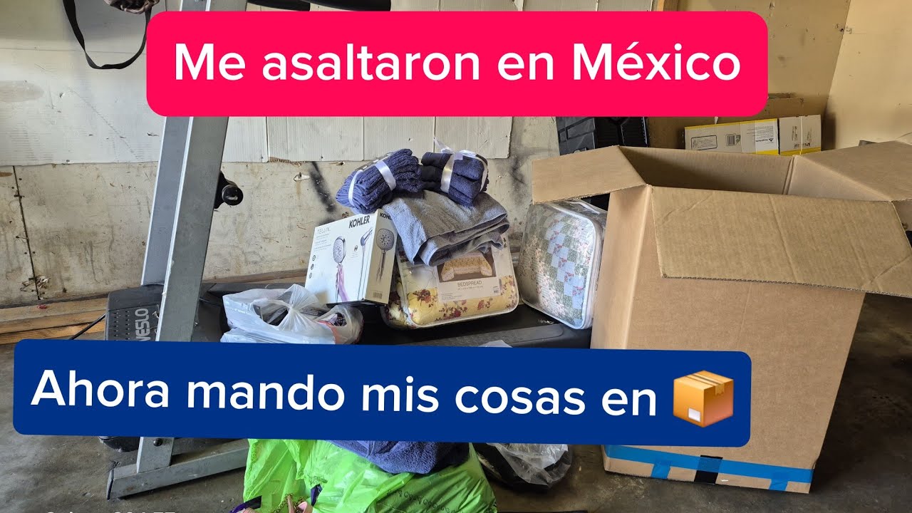 Me asaltaron en mexico  ahora mando mis cosas en cajas