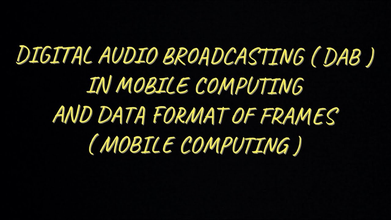 Digital Audio Broadcasting in Mobile Computing and data frames format |MC|