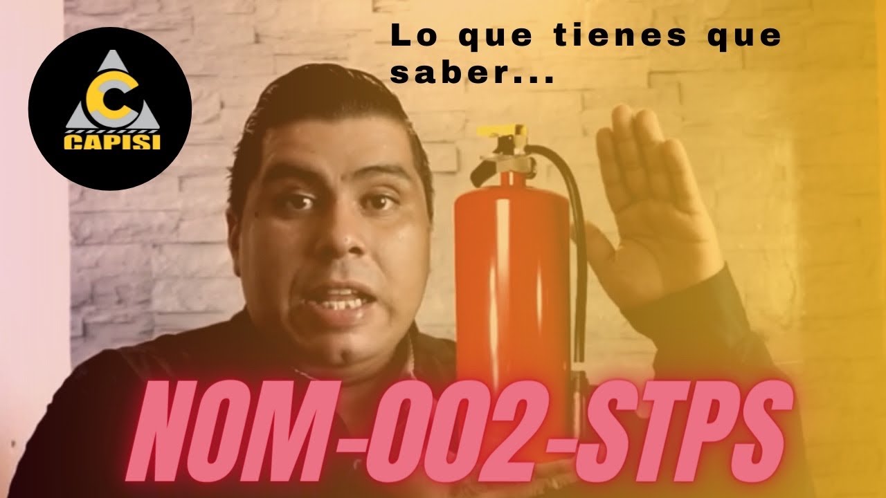 NOM - 002 -STPS -Seguridad-Prevención y protección contra  incendios  - CAPISIMX 2021