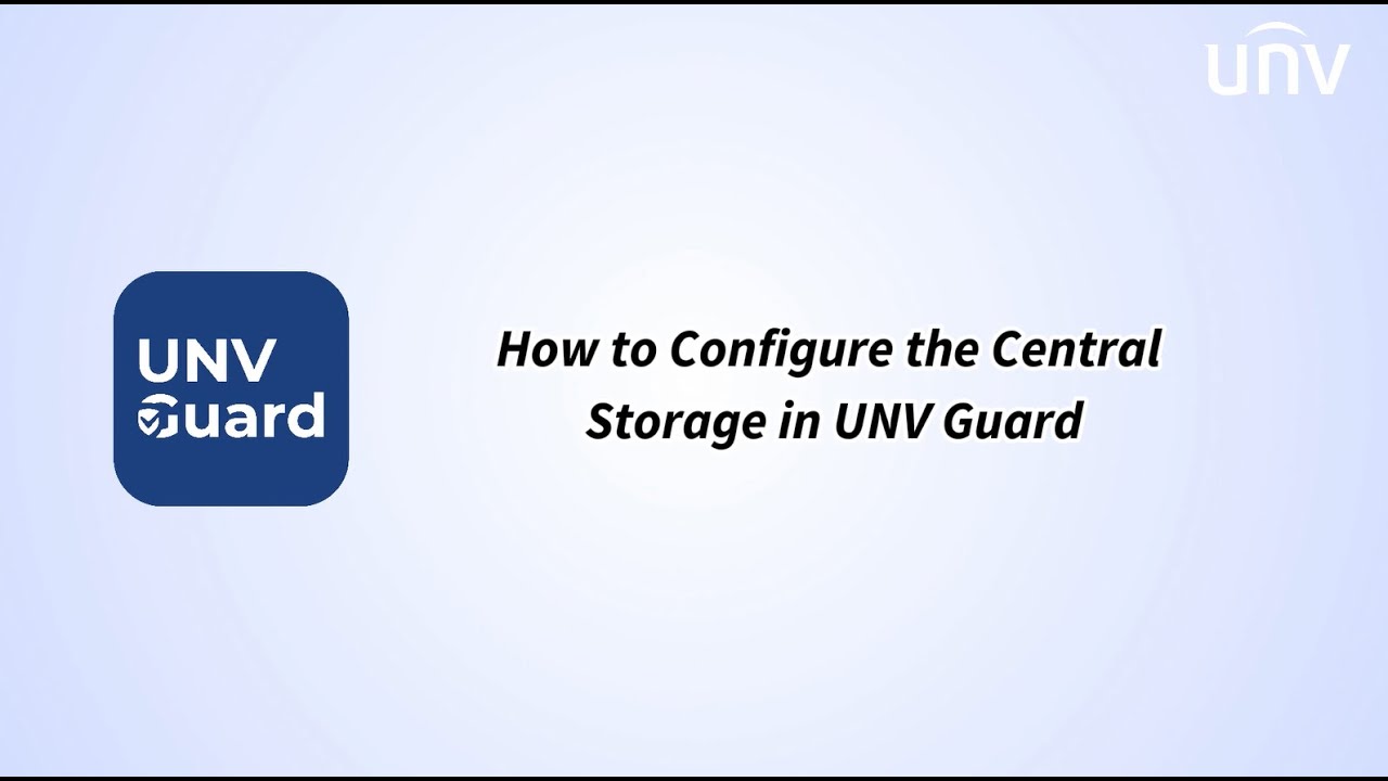 How to Configure Central Storage in UNV Guard
