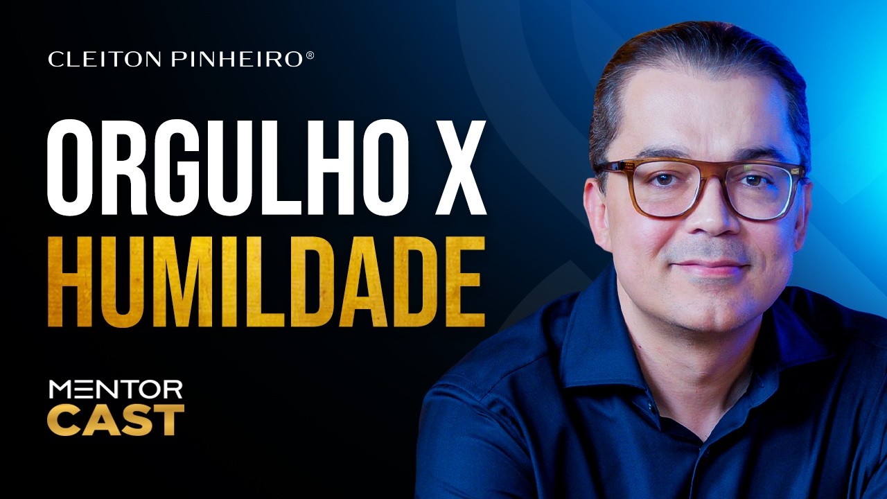 O que &eacute; orgulho e humildade l Mentor Cast #271