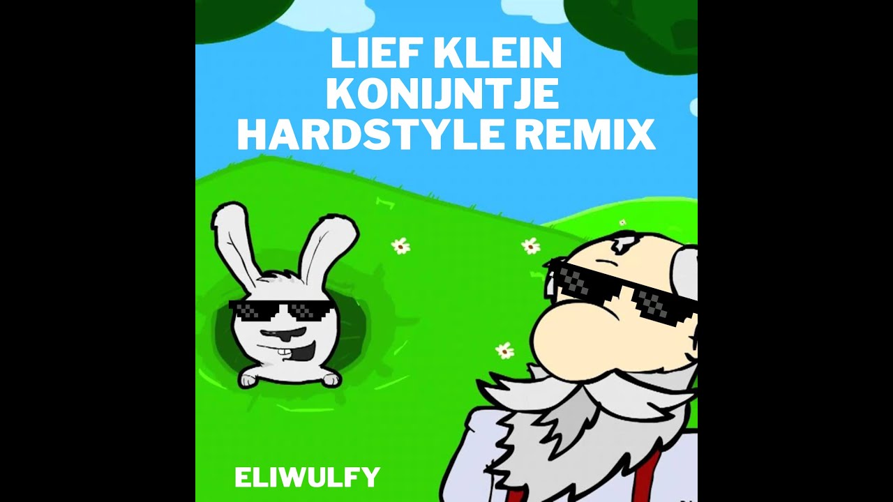 Lief Klein Konijntje Hardstyle Remix