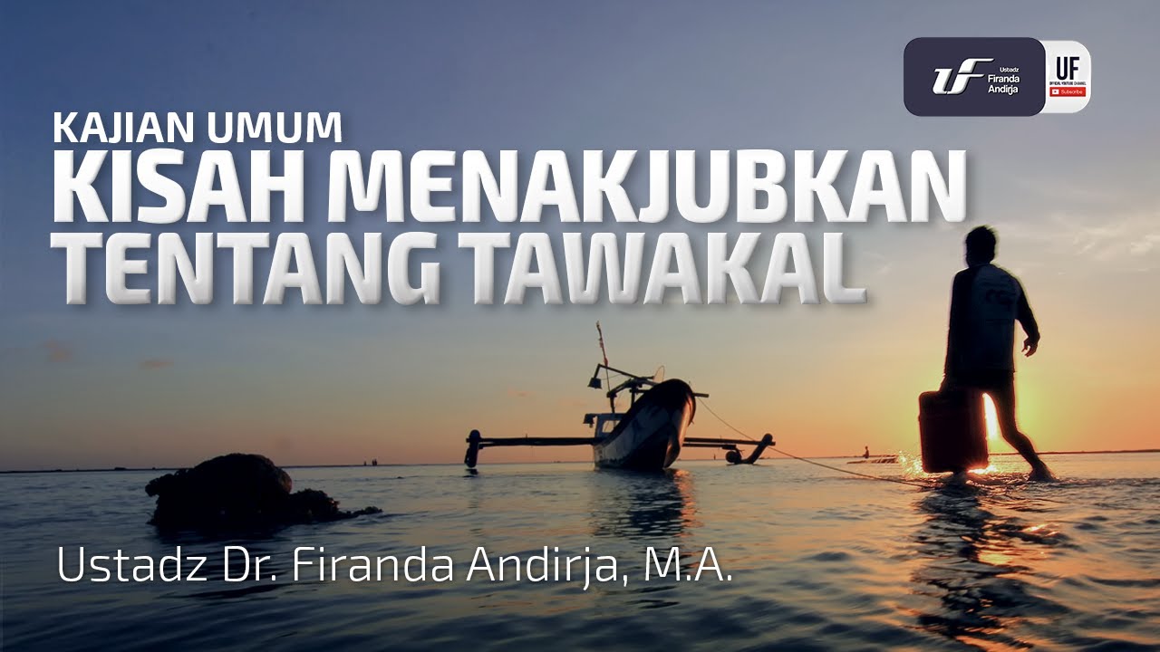 Kisah Menakjubkan Tentang Tawakal - Ustadz Dr. Firanda Andirja, M.A.