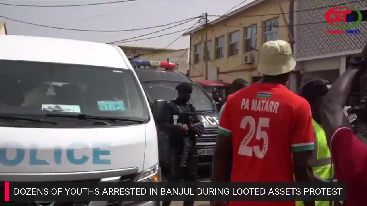 DOZENS OF YOUTHS ARRESTED IN BANJUL DURING LOOTED ASSETS PROTEST