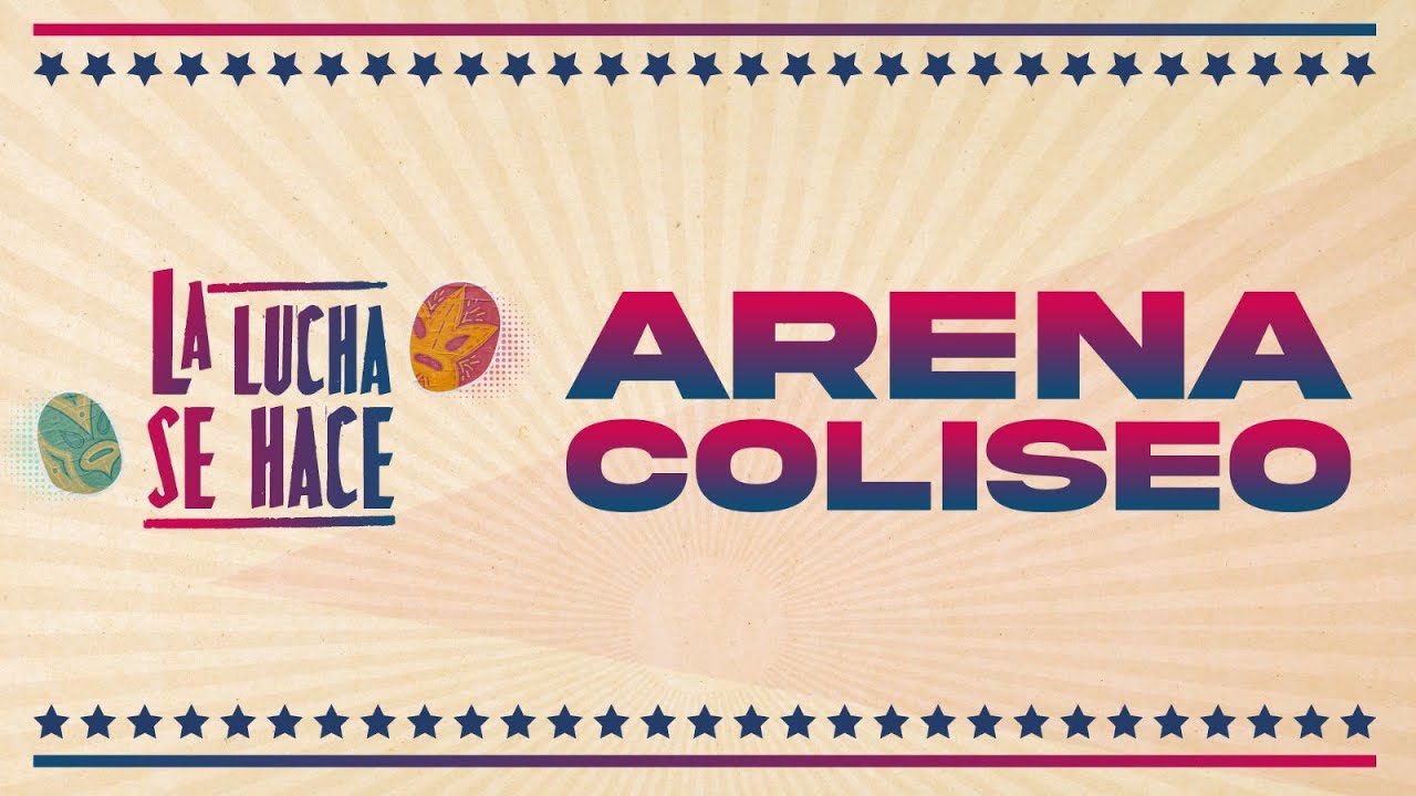 La lucha se hace | Episodio 5. Arena Coliseo