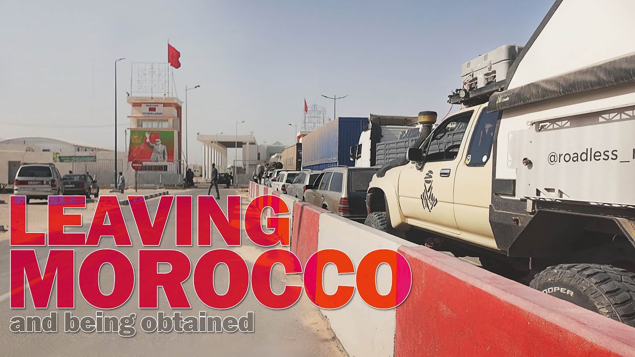 Border Crossing Morocco to Mauritania - I Almost Got Arrested - pt01 | Overlanding Africa - ep22