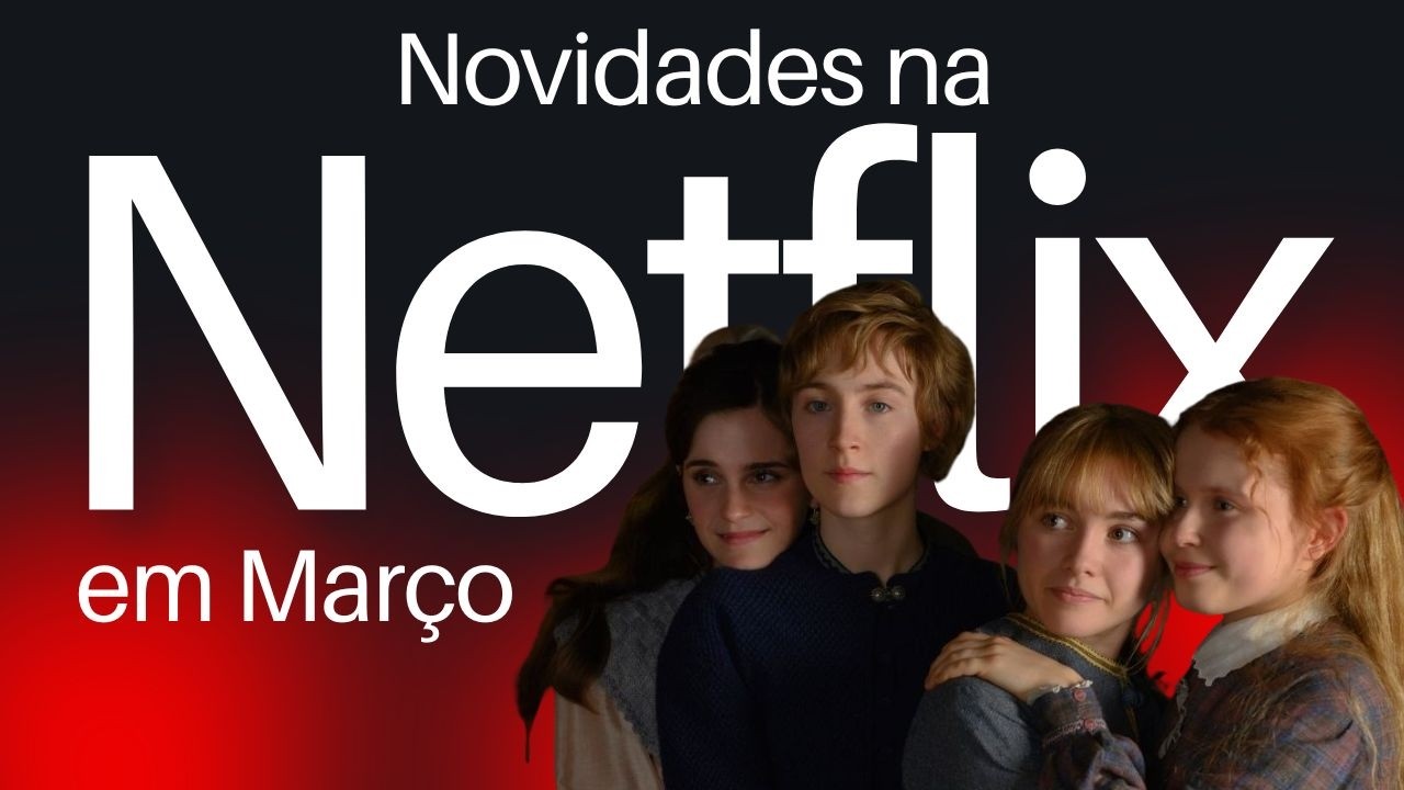 O que chega de novo na Netflix em março - Documentário do Spielberg, O Agente Secreto e Greta Gerwig