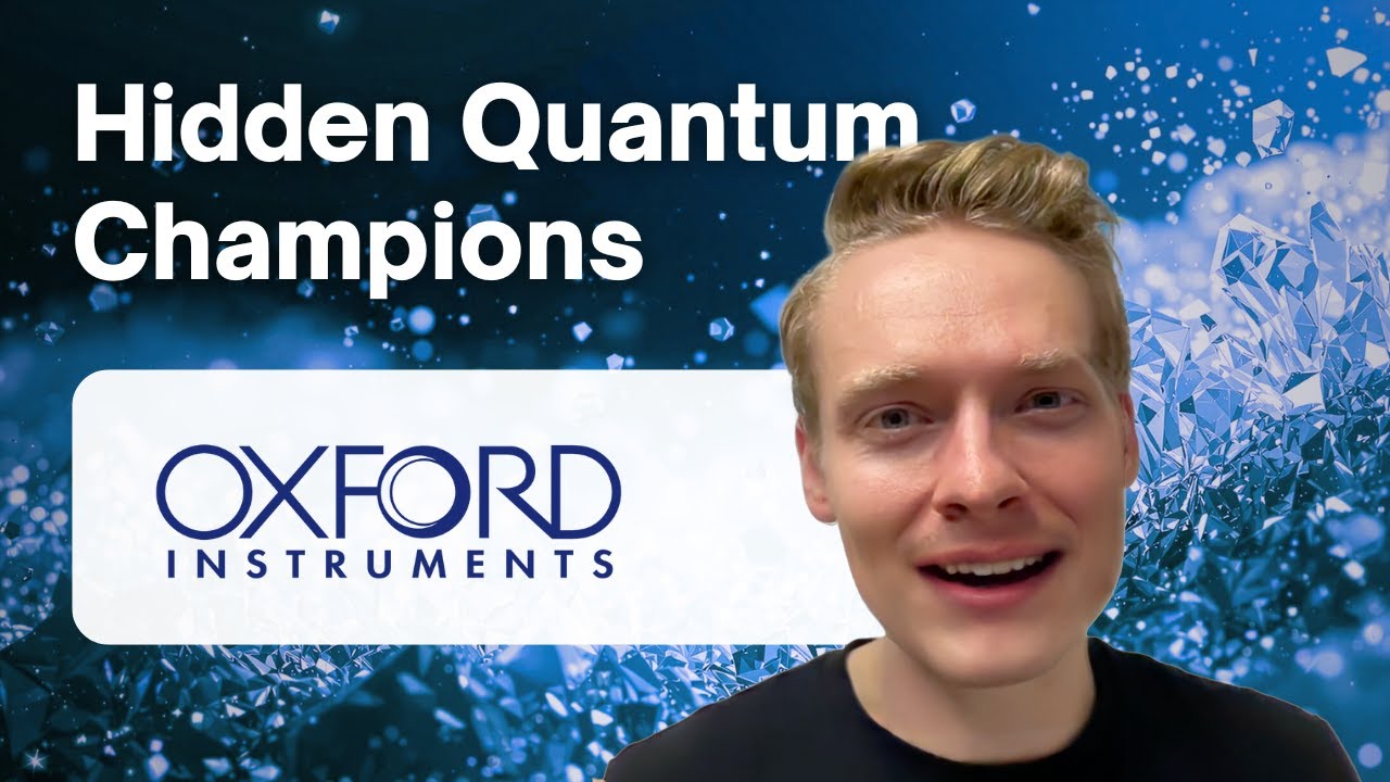 Exploring Oxford Instruments' Role in Advancing Quantum Sciences