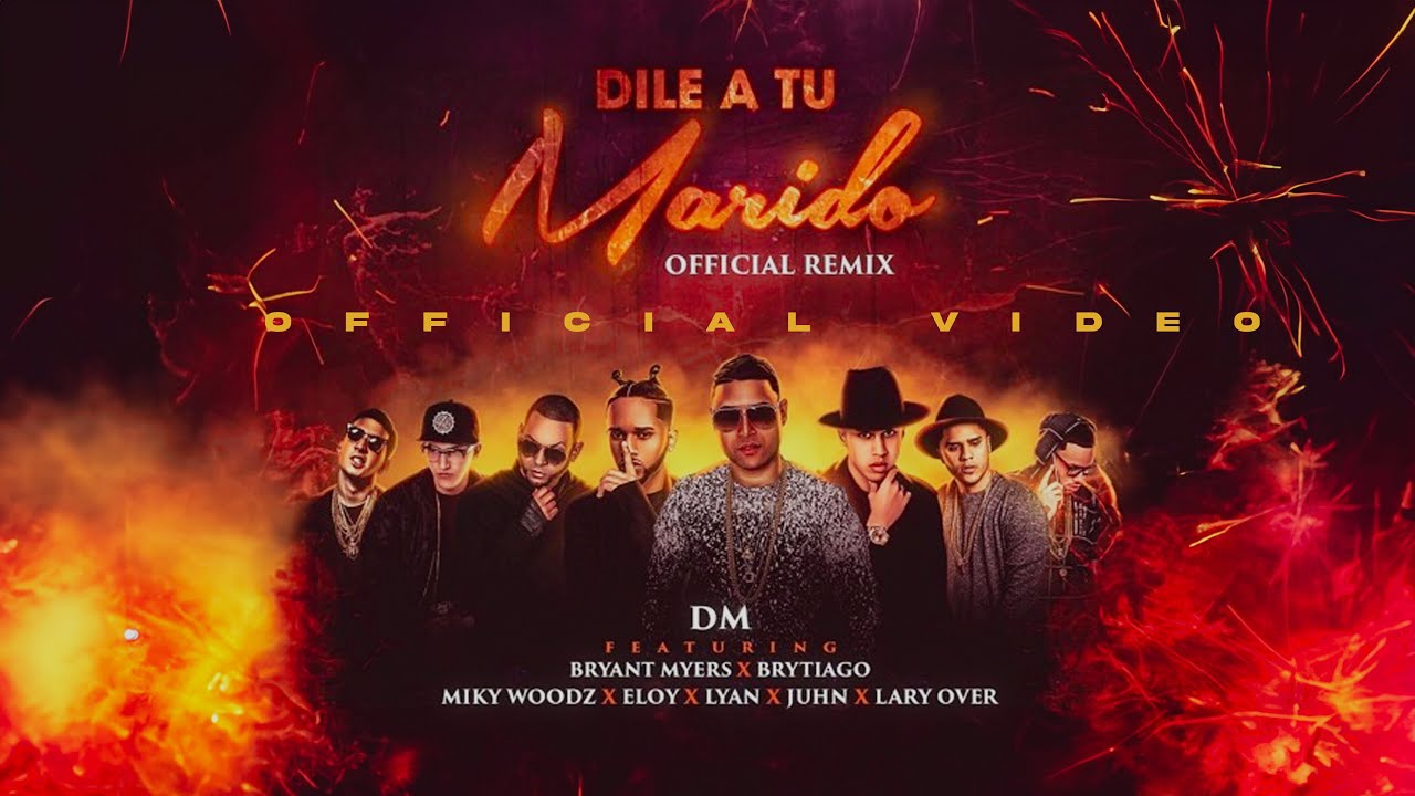 Dile A Tu Marido (Remix) (Official Video) - DM, Bryant Myers, Brytiago, Miky Woodz