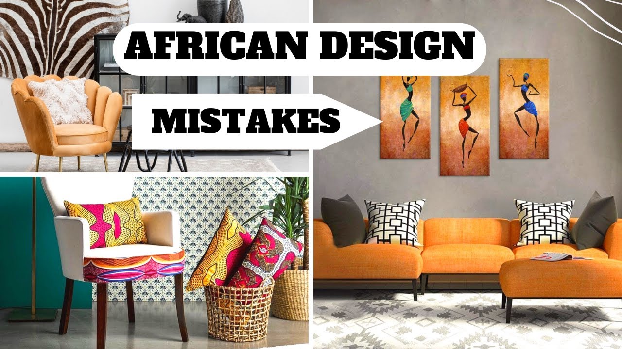AFRICAN INTERIOR DESIGN MISTAKES | HOW TO:DECORATE AN AFRICAN THEMED HOME WITHOUT MAKING MISTAKES