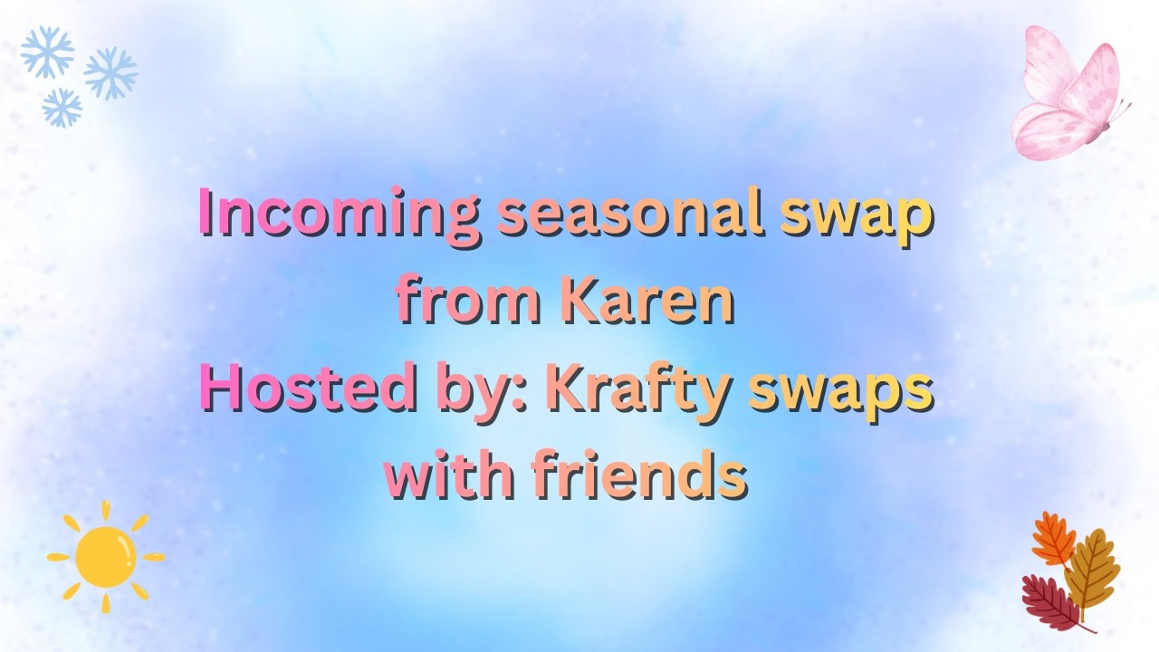 Incoming Seasonal Swap from Karen