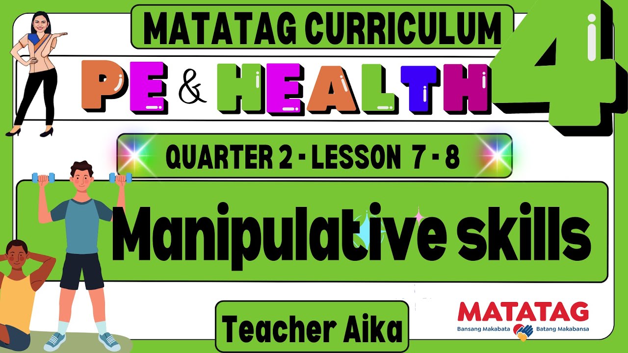 PE AND HEALTH 4 QUARTER 2 LESSON 7 - 8 Manipulative skills Revised K- 12