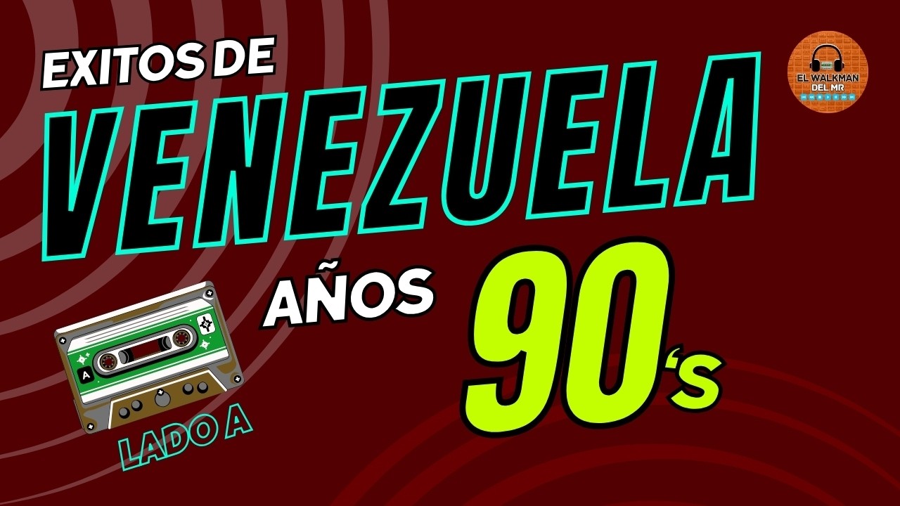 12 Grandes Éxitos de VENEZUELA (1990 - 1999)  🇻🇪 - El Walkman del MR