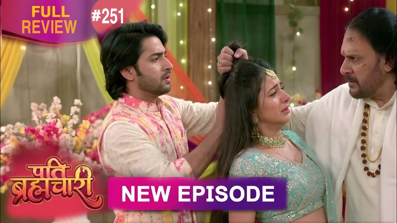 Pati Brahmchare Episode 251 | 6 March | Review | Esha Ne Bola Sacha  | Review Story  