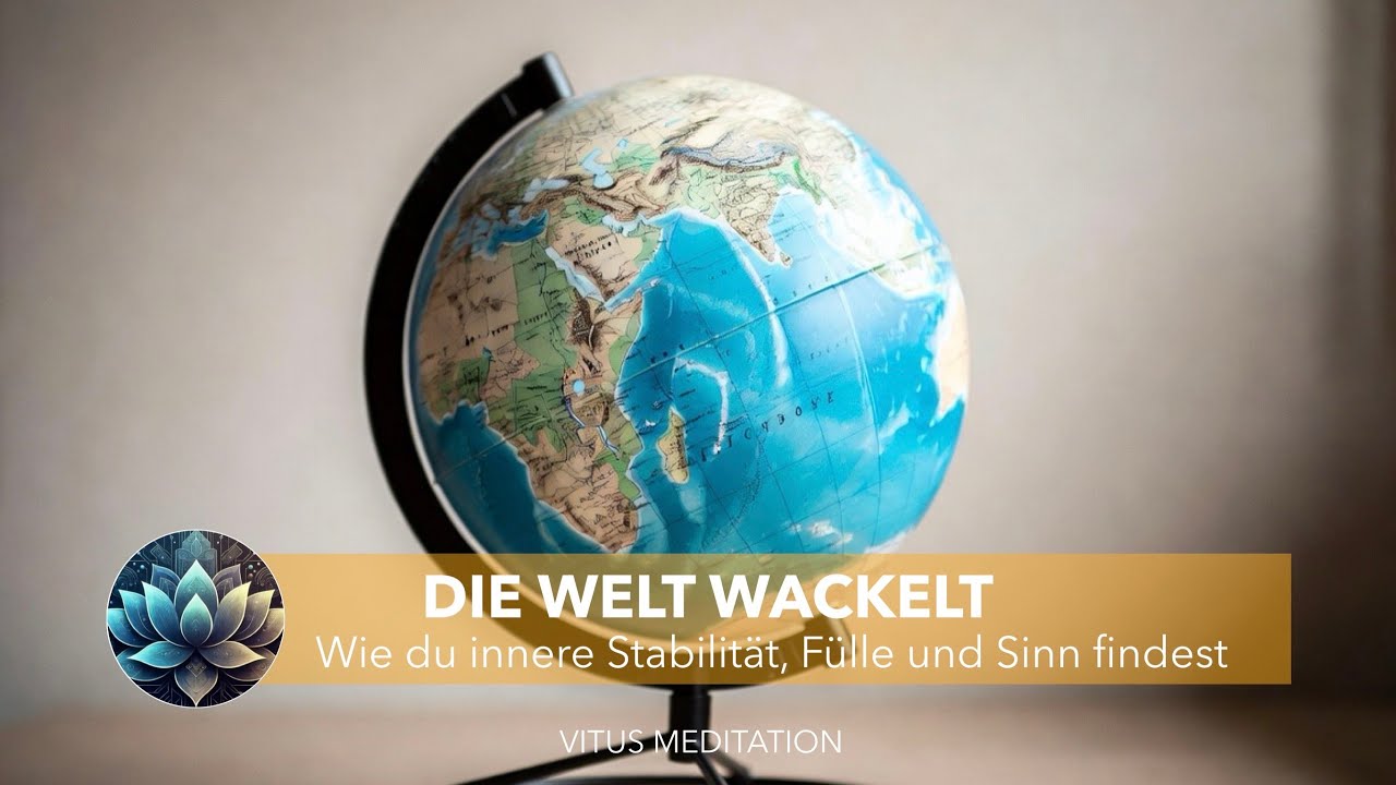 Die Welt wackelt - Wie du innere Stabilität, Fülle und Sinn findest. 