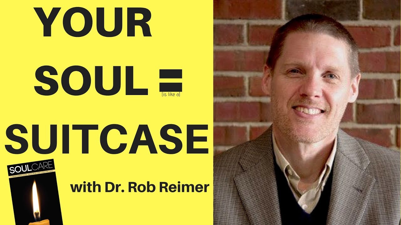 Dr. Rob Reimer: Self-awareness, Soul Care, and Getting to the Next Level