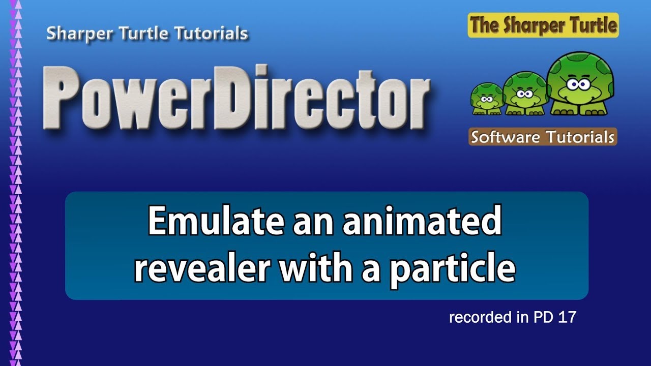 PowerDirector - Emulate an animated revealer with a particle