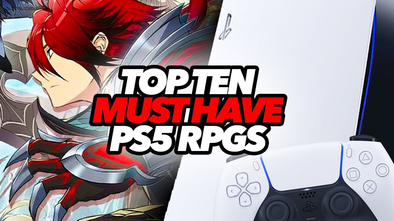 Top Ten Must Have PS5 RPGs