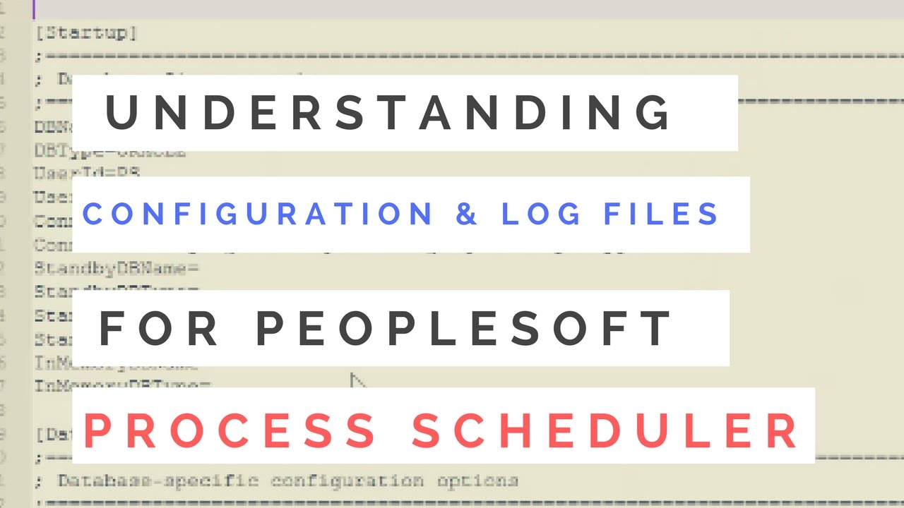 Configuration and Log Files for PeopleSoft Process Scheduler