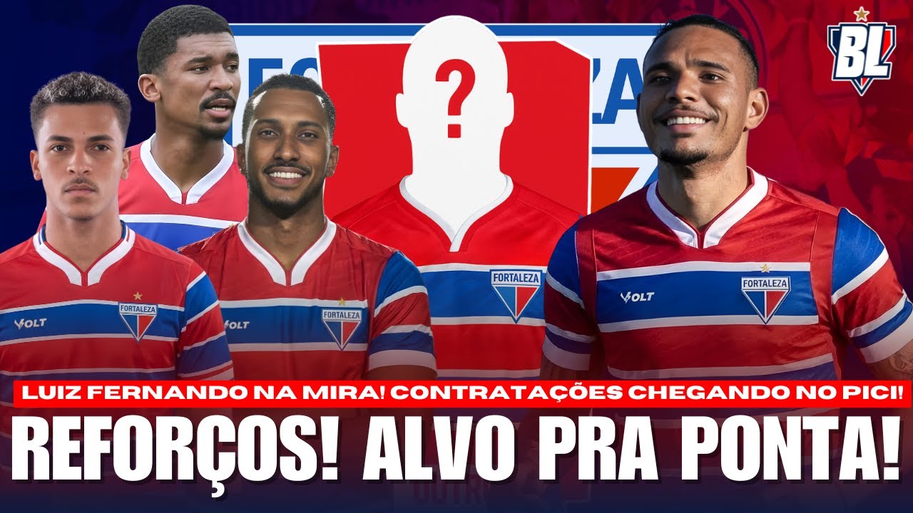 🚨 LUIZ FERNANDO É O GRANDE ALVO DO FORTALEZA! REFORÇOS CHEGANDO NO PICI! 💰 14 MILHÕES NOS COFRES!