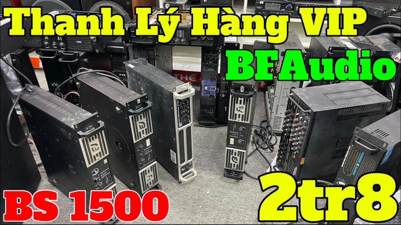 Thanh Lý Hàng VIP Trưng Bày . 2k , 4k  BFaudio , Bs s1500 , âmly Bãi 2tr8 bao ship