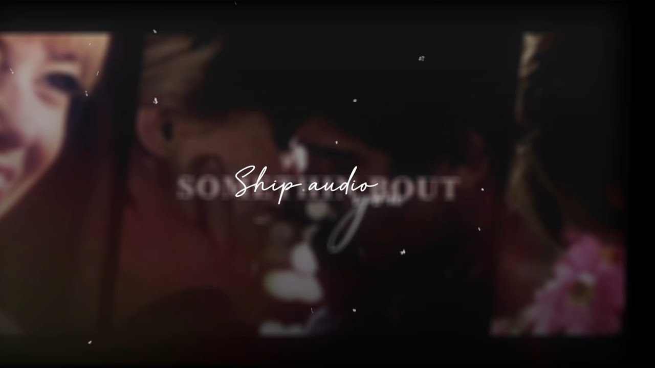 Ship edit audio (about you-the 1975)