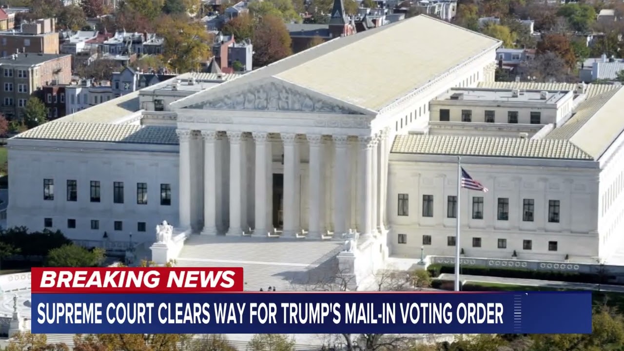 Supreme Court clears way for Trump's mail-in voting order