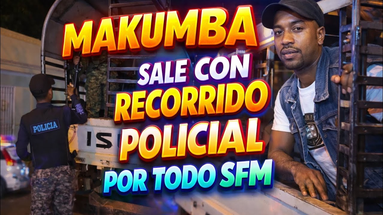 Makumba/ recorrido policial SFM