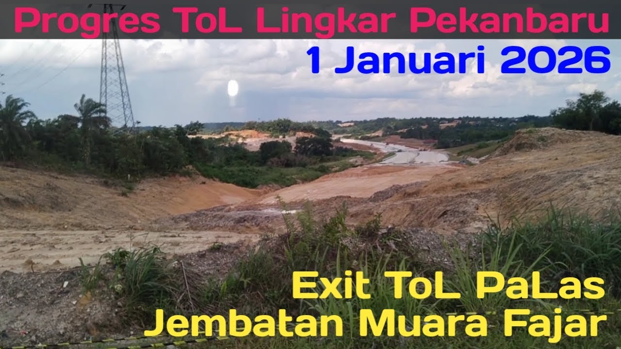Progres Jalan ToL Lingkar Pekanbaru - 1 Januari 2026
