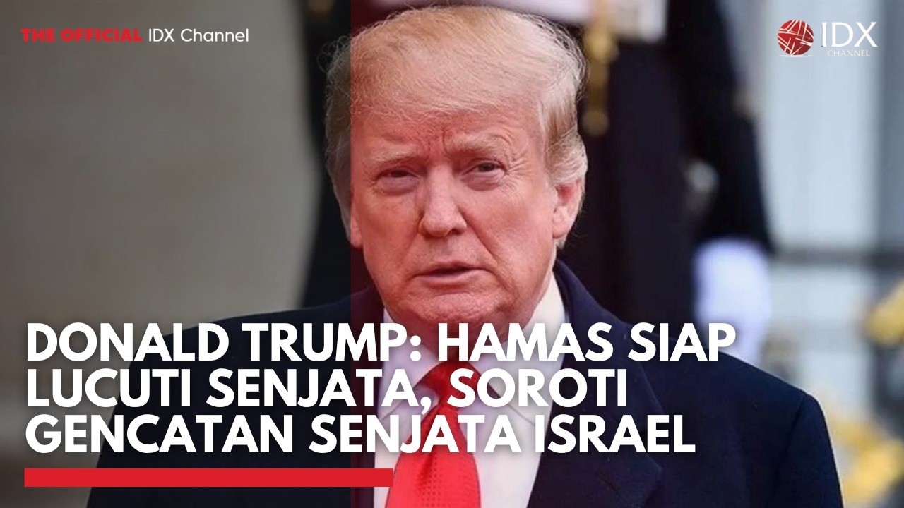 Donald Trump: Hamas Siap Lucuti Senjata, Soroti Gencatan Senjata Israel | MARKET HIGHLIGHT
