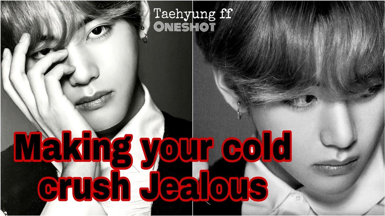 Making your cold crush jealous | Taehyung ff(oneshot) | BTS imagine