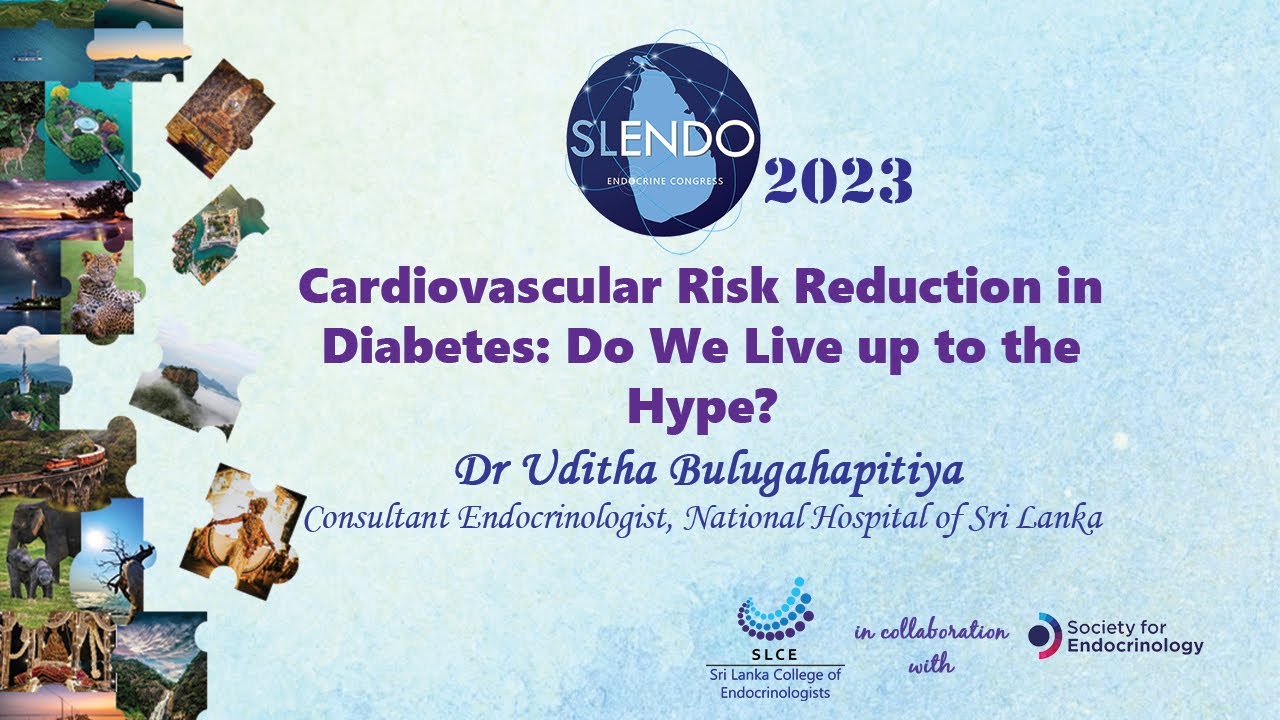 Cardiovascular Risk Reduction in Diabetes: Do We Live up to the Hype? - Dr Uditha Bulugahapitiya