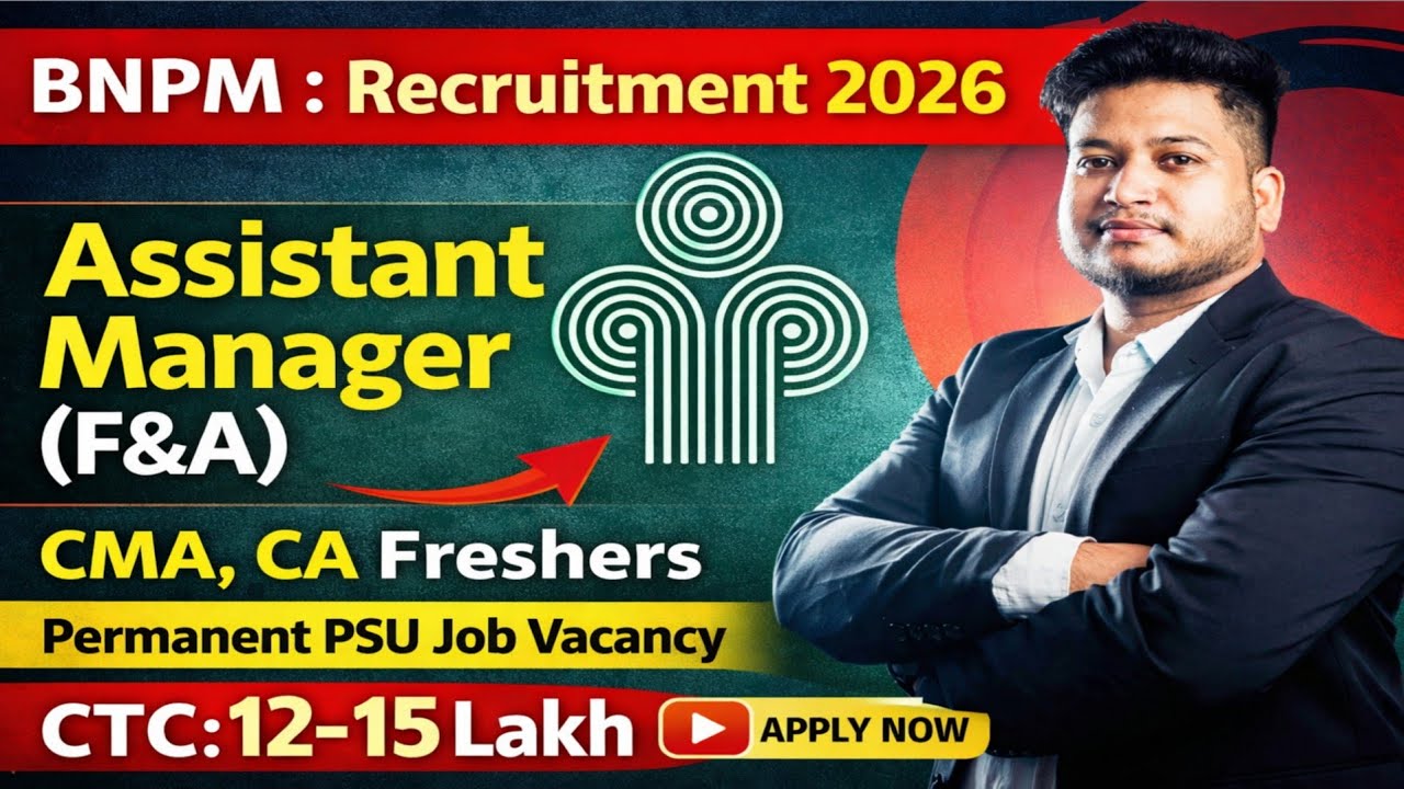 Freshers CA/CMA PSU/Govt. Job 2026 | BNPM Assistant Manager (Finance & Accounts) Recruitment 2026