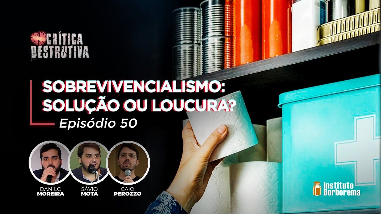 Sobrevivencialismo: solução ou loucura? / Crítica Destrutiva / 050